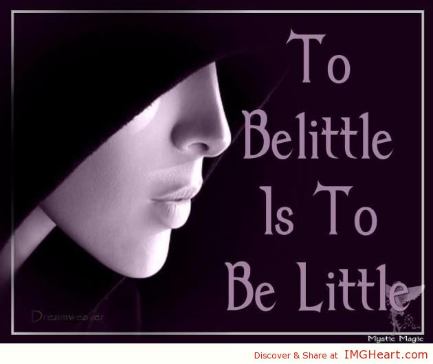 Don't belittle